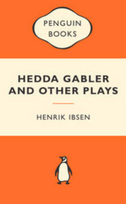 Hedda Gabler And Other Plays Popular Penguins By Henrik Ibsen 9780141195216 Harry Hartog Bookseller