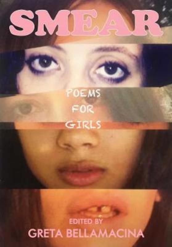 SMEAR: Poems for Girls by Greta Bellamacina (9781524854089) | Harry