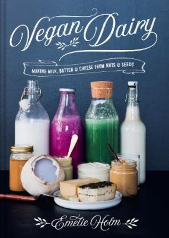 Vegan Dairy by Emelie Holm (9781911624578) Harry Hartog Bookseller