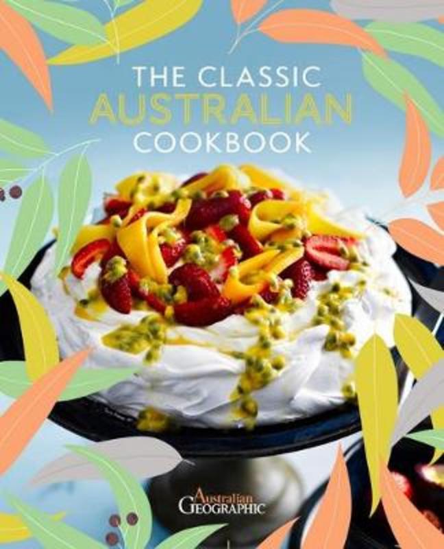 The Classic Australian Cookbook by National Geographic (9781922388124