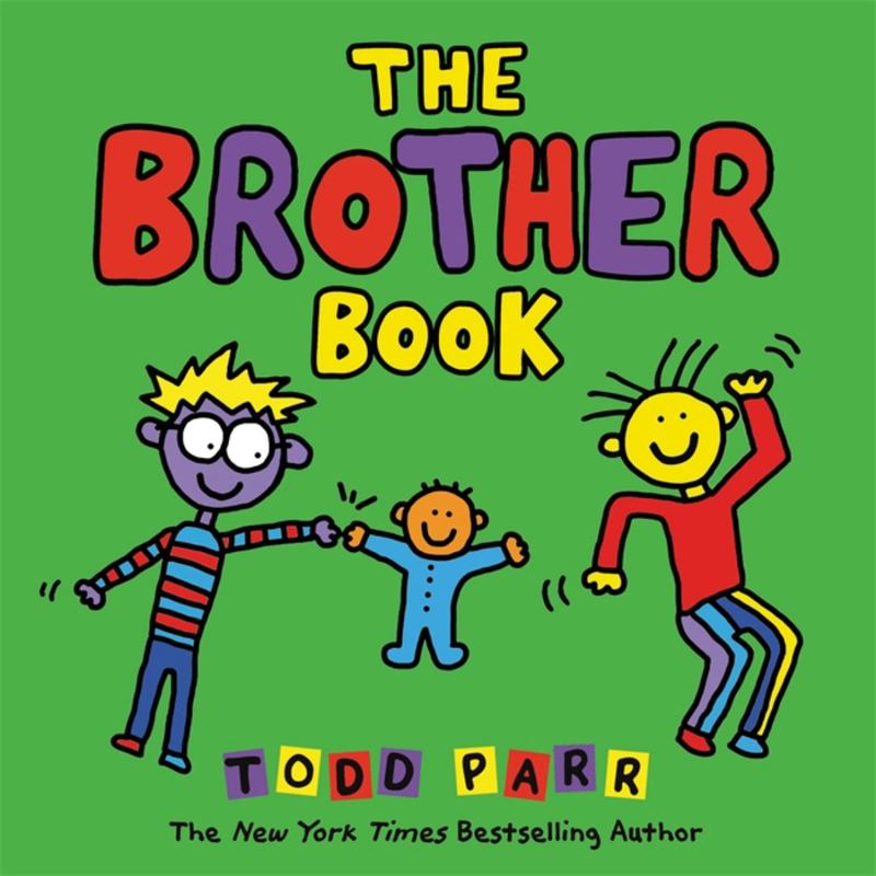 The Brother Book By Todd Parr 9780316265171 Harry Hartog Bookseller