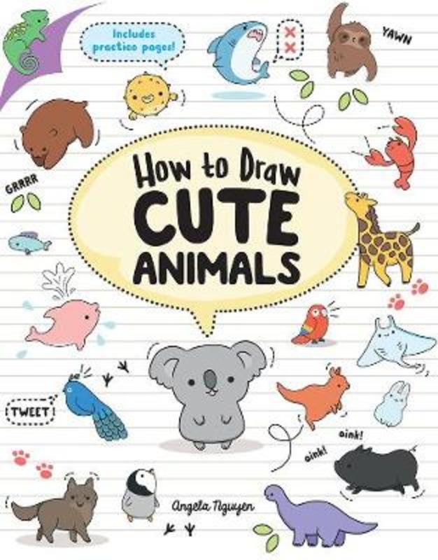 How To Draw Cute Animals By Angela Nguyen 9781760523787 Harry