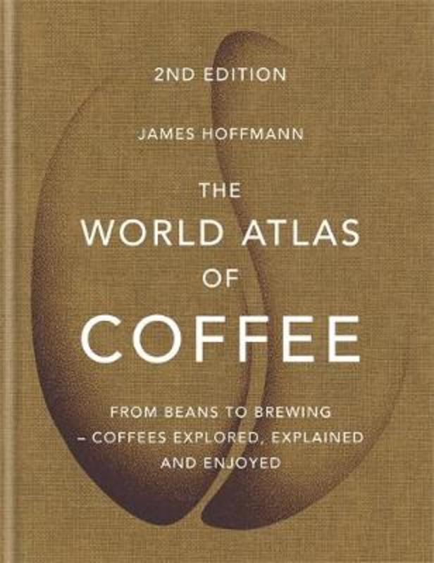 The World Atlas of Coffee by James Hoffmann (9781784724290) Harry