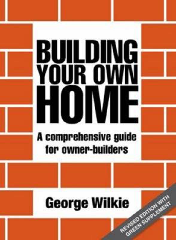Building Your Own Home by Wilkie (9781742572161) Harry Hartog