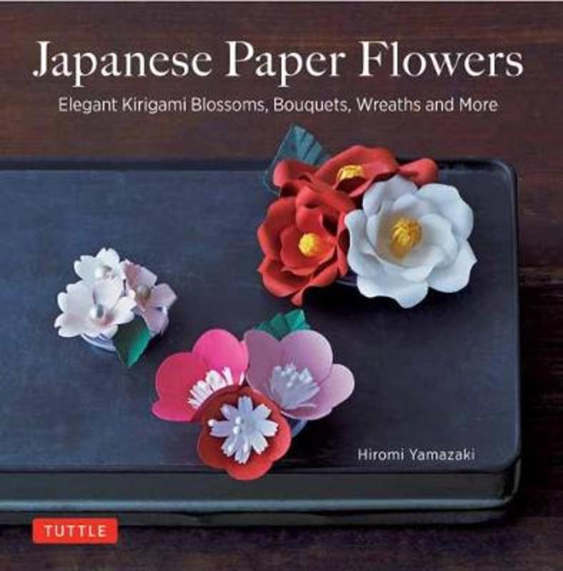 Japanese Paper Flowers by Hiromi Yamazaki (9784805314982) Harry