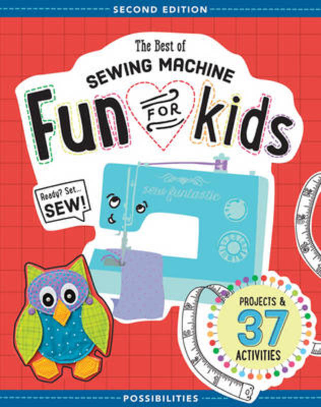 The Best of Sewing Machine Fun for Kids by Lynda Milligan (9781617452635) Harry Hartog Bookseller