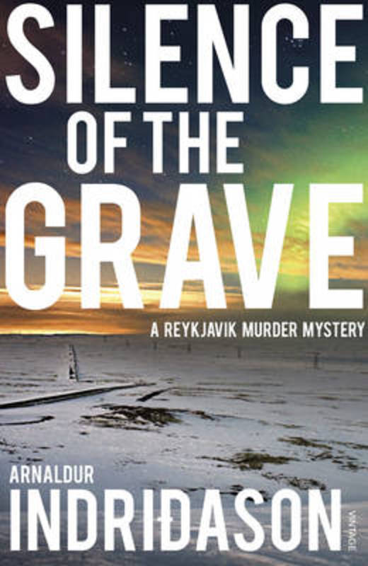 Silence of the Grave by Arnaldur Indriðason Silence of the Grave by Arnaldur Indriðason