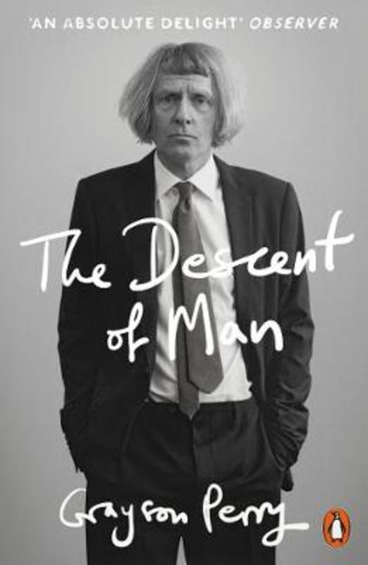 The Descent of Man by Grayson Perry (9780141981741) Harry Hartog Bookseller The Descent of Man by Grayson Perry (9780141981741) Harry Hartog Bookseller