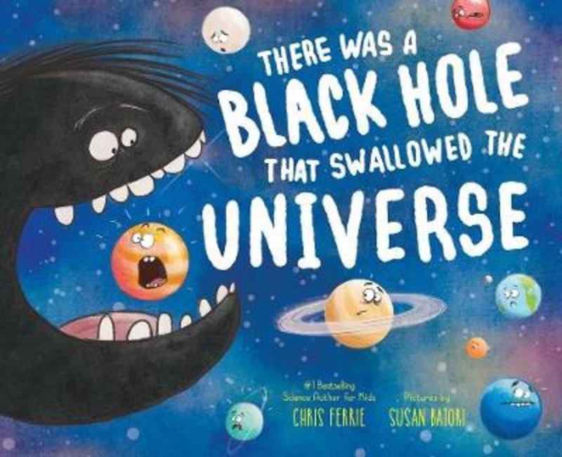 There Was a Black Hole That Swallowed the Universe by Chris Ferrie (9781492680772) Harry